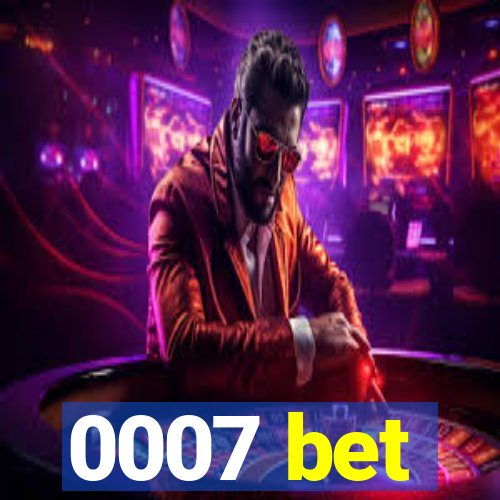 0007 bet